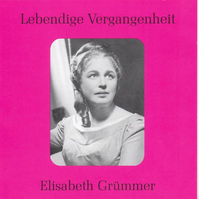 Lebendige Vergangenheit - Elisabeth Grümmer - Elisabeth Grümmer