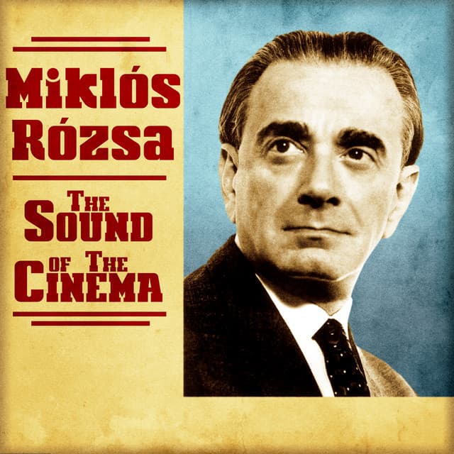 The Sound of the Cinema - Miklós Rózsa