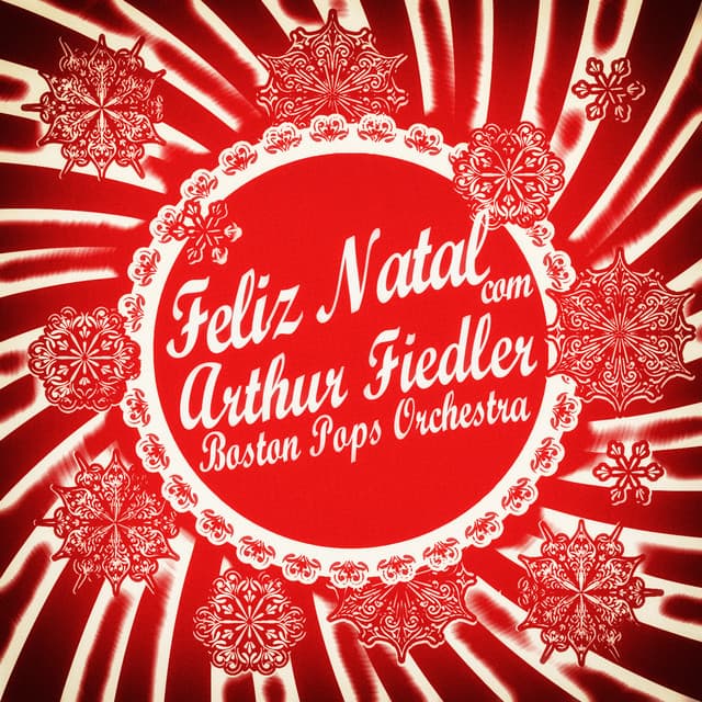 Feliz Natal Com Arthur Fiedler & Boston Pops Orchestra - Arthur Fiedler