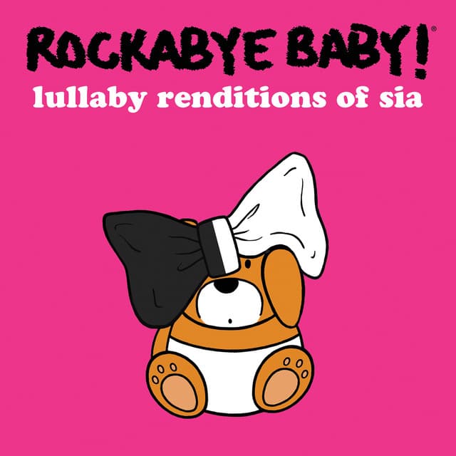 Lullaby Renditions of Sia - Rockabye Baby!