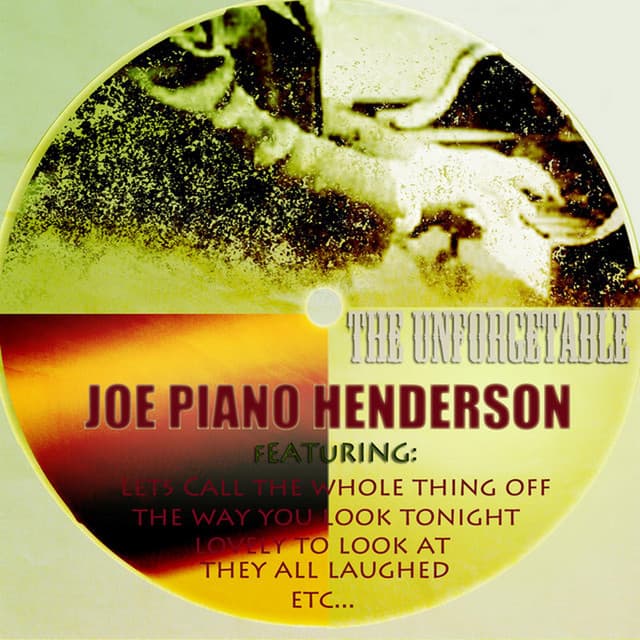 The Unforgettable Joe "Piano" Henderson - Joe Henderson
