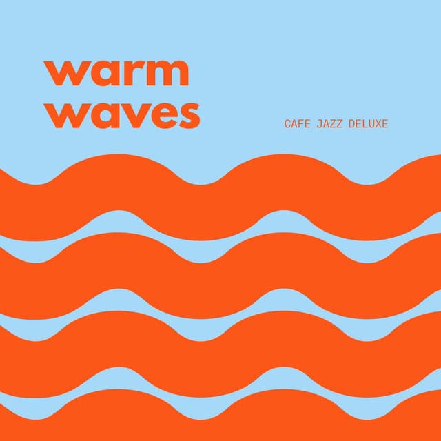 Warm Waves: Smooth Morning Jazz - Cafe Jazz Deluxe