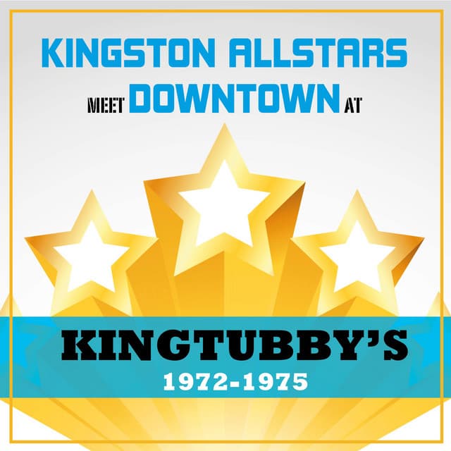 Kingston Allstars Meet Downtown at King Tubbys 1972-1975 - King Tubby