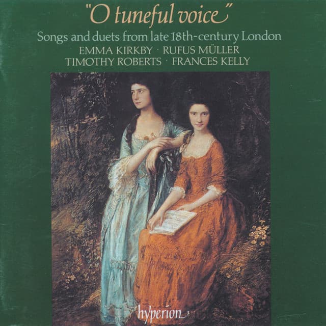 O Tuneful Voice: Songs & Duets from Late 18th-Century London - Emma Kirkby