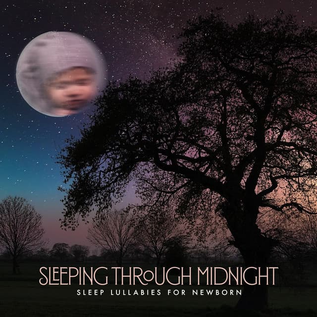 Sleeping Through Midnight - Sleep Lullabies for Newborn