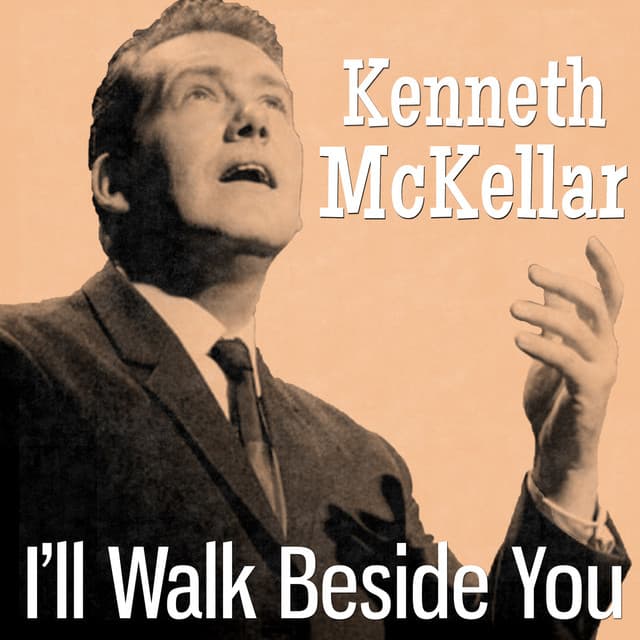 I'll Walk Beside You - Kenneth McKellar