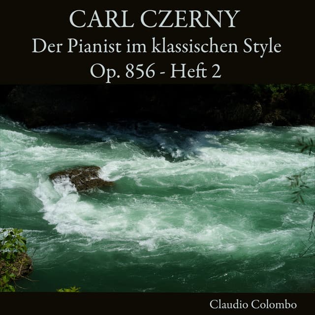 Carl Czerny: Der Pianist im klassischen Style, Op. 856, Heft 2 - Carl Czerny