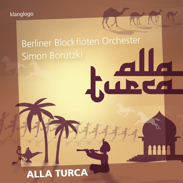 Berliner Blockflöten Orchester: Alla Turca - Berliner Blockflöten Orchester