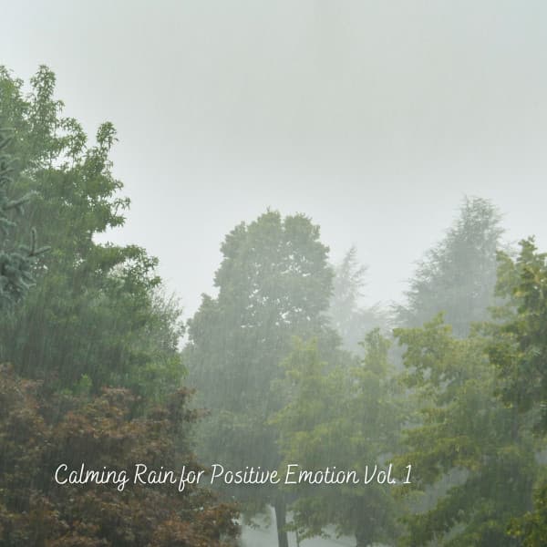 Calming Rain for Positive Emotion Vol. 1 - Nature Songs Nature Music
