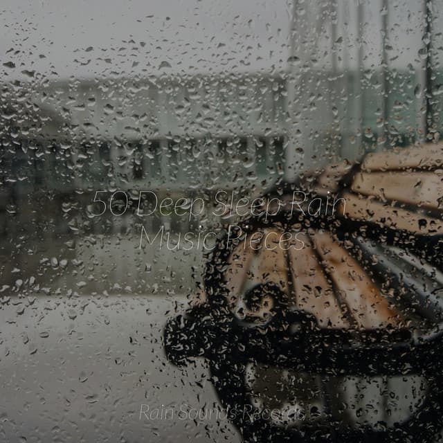 50 Deep Sleep Rain Music Pieces - Guided Meditation