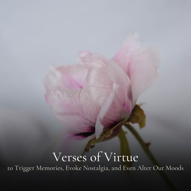 Verses of Virtue to Trigger Memories, Evoke Nostalgia, and Even Alter Our Moods - The Solfeggio Peace Orchestra