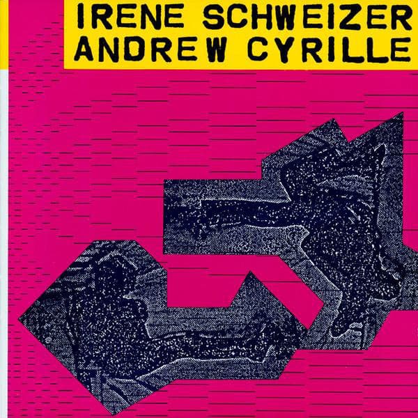 Irène Schweizer - Andrew Cyrille - Irène Schweizer