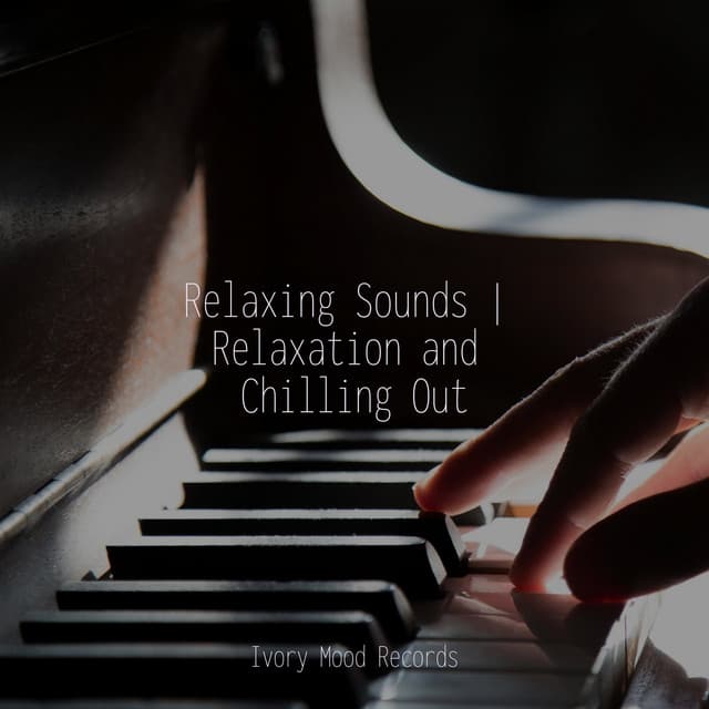 Relaxing Sounds | Relaxation and Chilling Out - Ivory Mood
