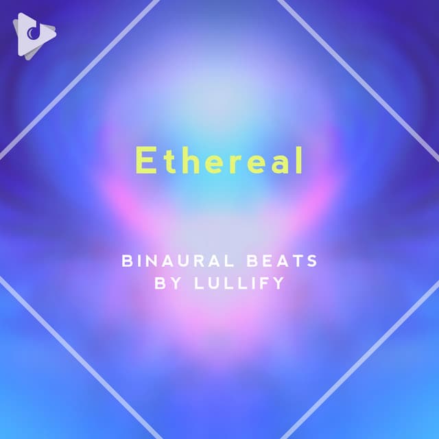 Ethereal - Binaural Beats by Lullify