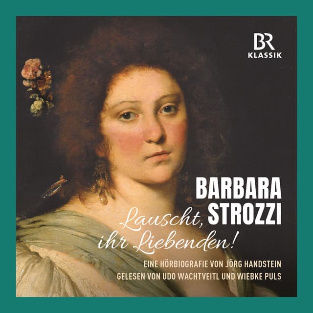 Barbara Strozzi: Lauscht, ihr Liebenden! - Barbara Strozzi