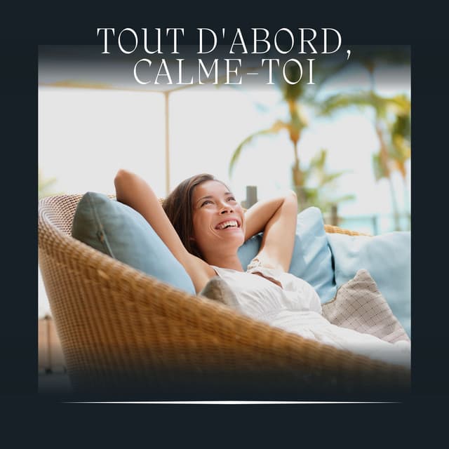 Tout D'abord, Calme-toi - Sérénité Musique Spa