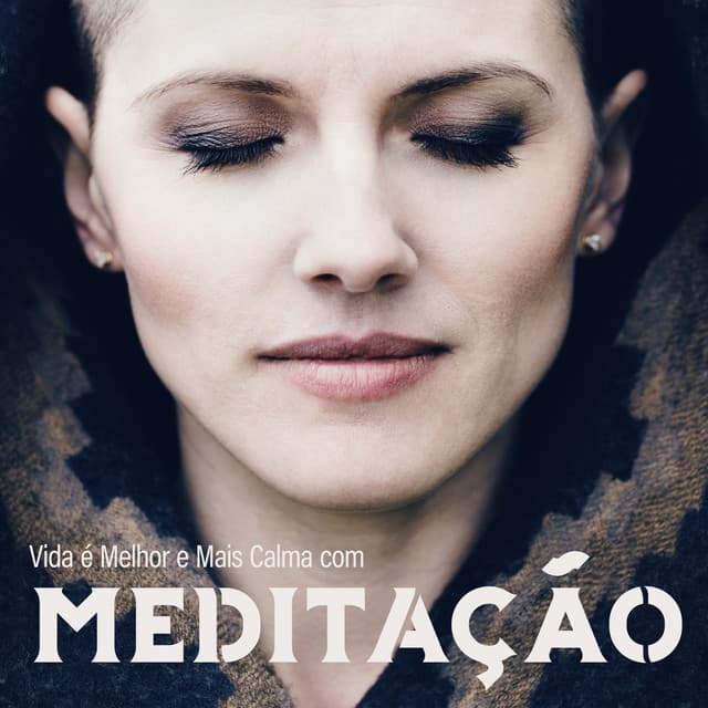 Vida é Melhor e Mais Calma com Meditação - Musica Para Meditacion Profunda