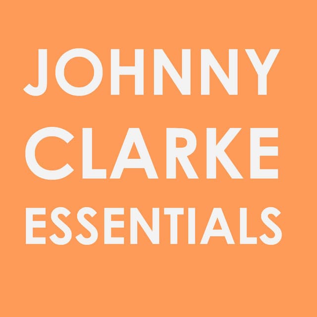 Johnny Clarke Essentials - Johnny Clarke