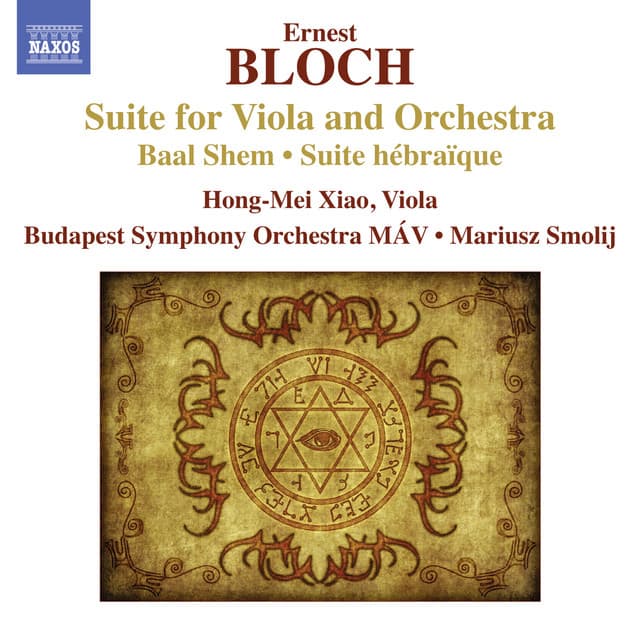 Bloch: Suite for Viola and Orchestra - Baal Shem - Suite hebraïque - Ernest Bloch
