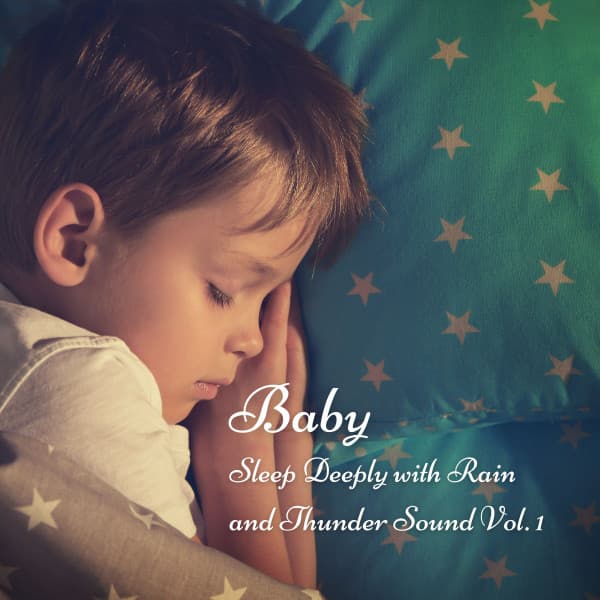Baby: Sleep Deeply with Rain and Thunder Sound Vol. 1 - Deep Sleep Relaxation