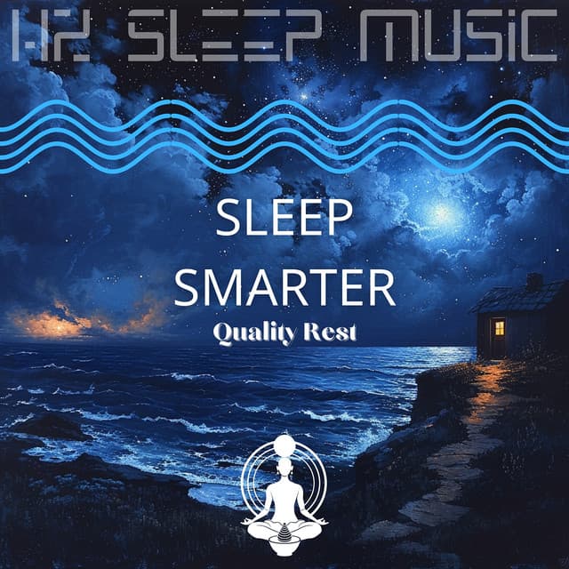 Sleep Smarter: Quality Rest - Hz Sleep Music