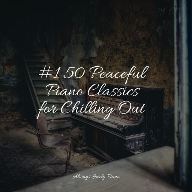 #1 50 Peaceful Piano Classics for Chilling Out - Romantic Piano