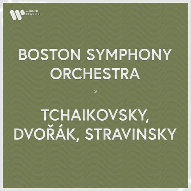 Boston Symphony Orchestra - Tchaikovsky, Dvořák & Stravinsky - Boston Symphony Orchestra