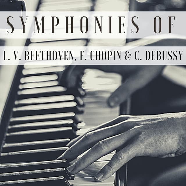 Symphonies of L. V. Beethoven, F. Chopin & C. Debussy - Friedrich Gulda