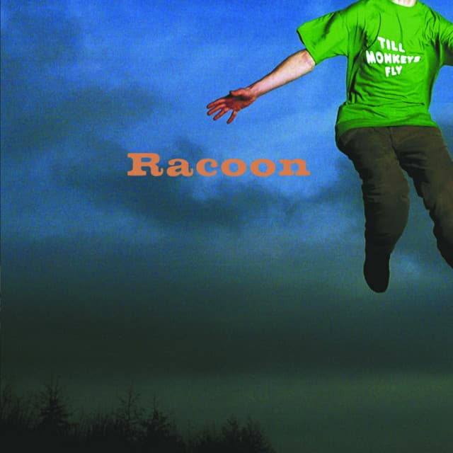 Till Monkeys Fly - Racoon
