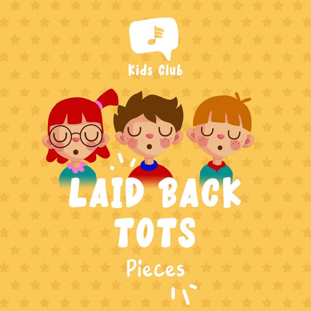 Laid Back Tots Pieces - Baby Songs & Lullabies For Sleep