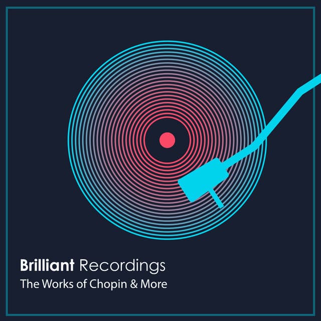 "Brilliant Recordings": The Works of Chopin & More - Frédéric Chopin