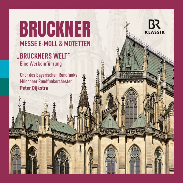 Bruckner: Mass in E minor & Motets & "BRUCKNER'S WORLD" - An introduction to the works - Anton Bruckner