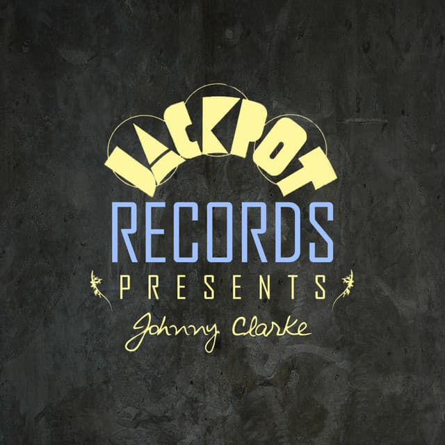 Jackpot Presents Johnny Clarke - Johnny Clarke