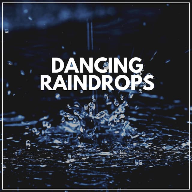 Dancing Raindrops - Rain Man Sounds