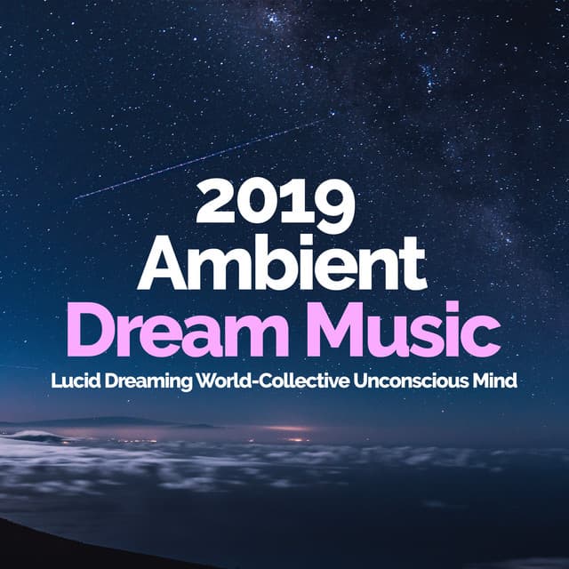 2019 Ambient Dream Music - Lucid Dreaming World-Collective Unconscious Mind