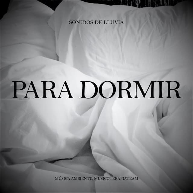 Para Dormir: Sonidos de Lluvia - Música Ambiente
