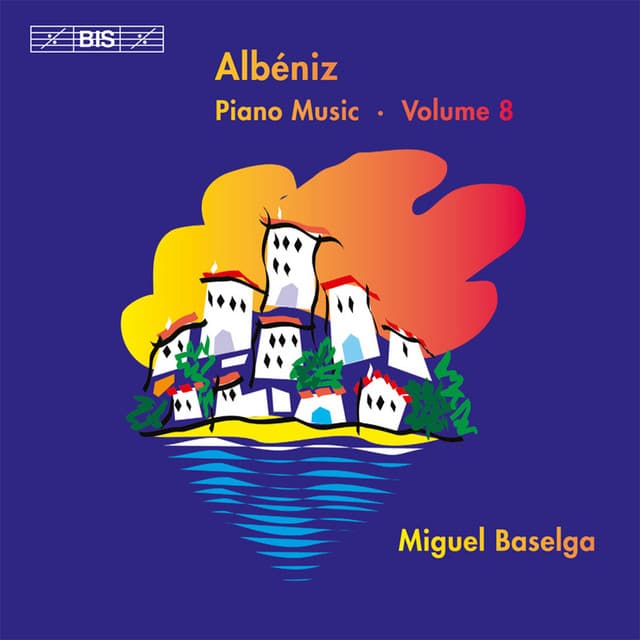 Albéniz: Complete Piano Music, Vol. 8 - Isaac Albéniz