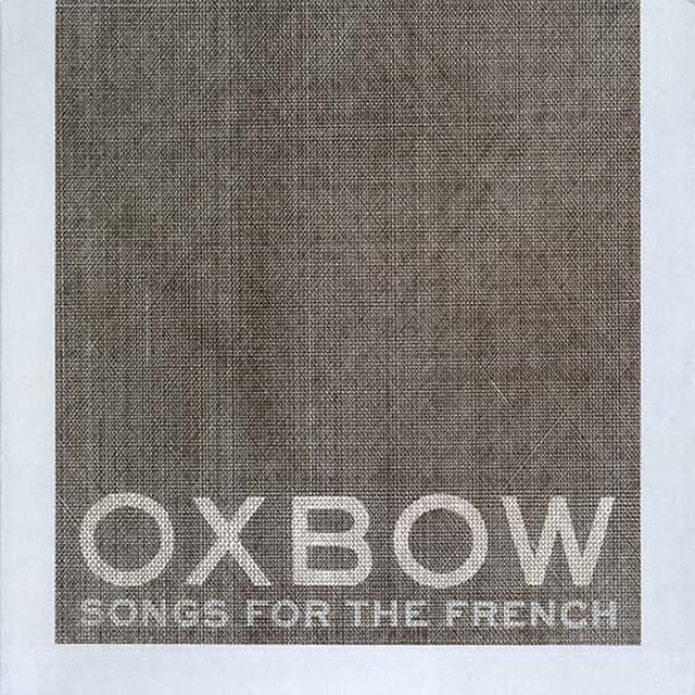 Songs For The French - Oxbow