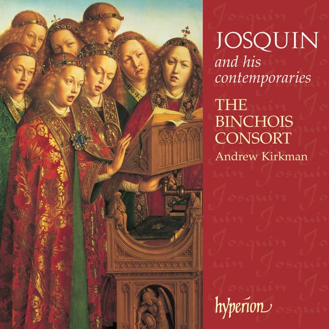 Josquin Des Prez & His Contemporaries - The Binchois Consort