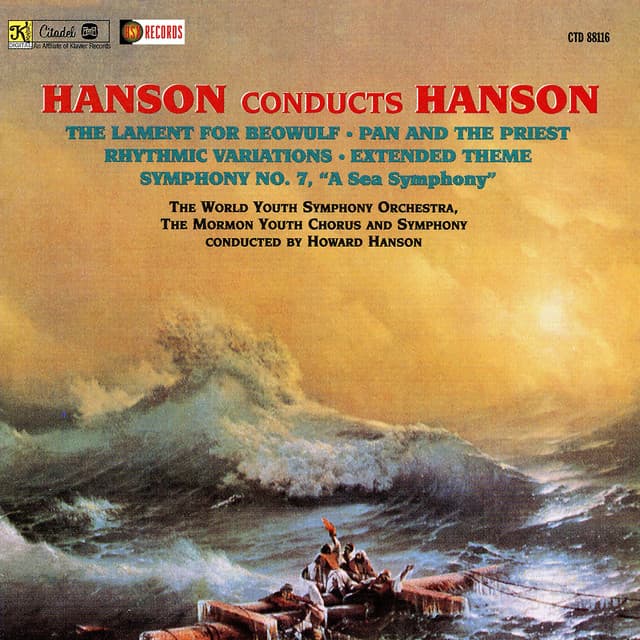 Hanson Conducts Hanson: Lament for Beowulf, Op. 25 / Pan and the Priest, Op. 26 / Rhythmic Variations on Two Ancient Hymns / Symphony No. 7 “A Sea Symphony” / Extended Theme for Chorus and Orchestra - Howard Hanson