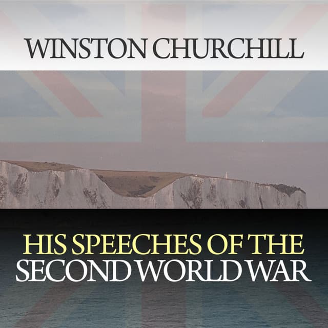 His Speeches of the Second World War - Winston Churchill
