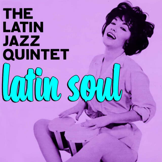 Latin Soul - The Latin Jazz Quintet