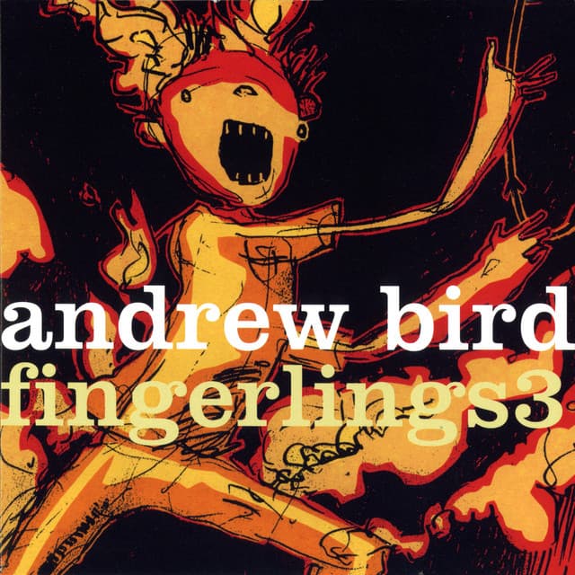Fingerlings 3 - Andrew Bird