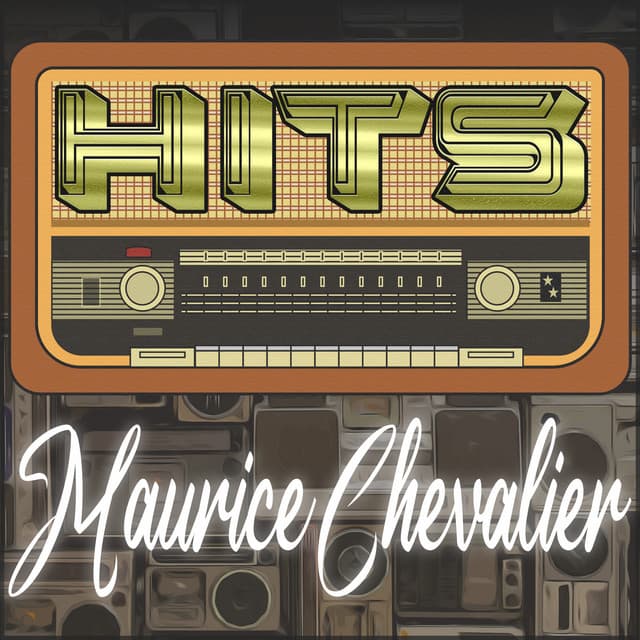Hits of Maurice Chevalier - Maurice Chevalier