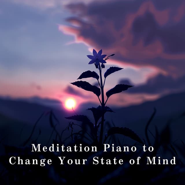 Meditation Piano to Change Your State of Mind - Relaxing BGM Project