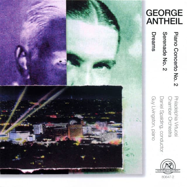 George Antheil: Dreams, Piano Concerto No. 2, Serenade No. 2 - George Antheil