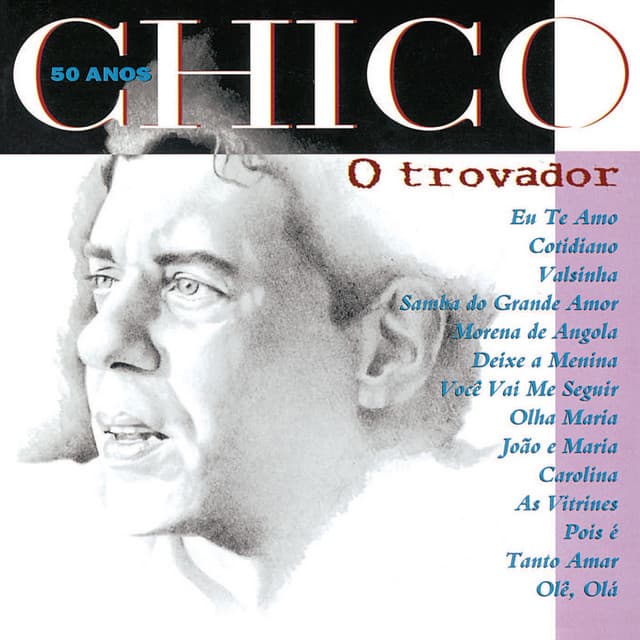 Chico 50 Anos - O Trovador - Chico Buarque
