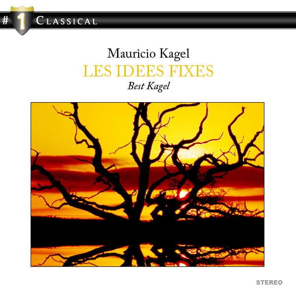Mauricio Kagel: Les Idees Fixes - Mauricio Kagel