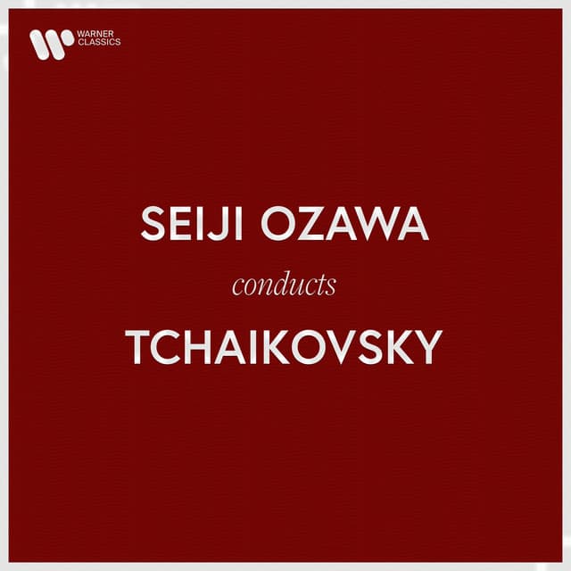 Seiji Ozawa Conducts Tchaikovsky - Pyotr Ilyich Tchaikovsky