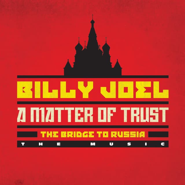 A Matter of Trust - The Bridge to Russia: The Music - Billy Joel